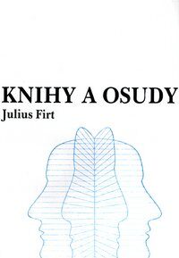 Knihy a osudy - Julius Firt