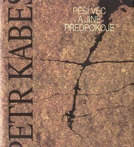 Pěší věc a jiné předpokoje 1979-1998 - Petr Kabeš