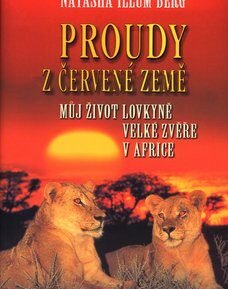 Proudy z červené země - Můj život lovkyně velké zvěře v Africe - Natascha Illum Berg