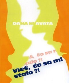 Vieš, čo sa mi stalo? - Dana Hlavatá