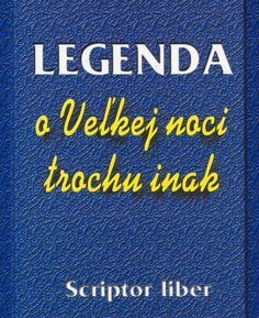 Legenda o Veľkej noci trochu inak