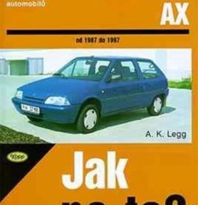 Citroën AX - Jak na to? 1987 - 1997 - 56. - A. K. Legg