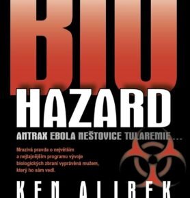 Biohazard - Antrax Ebola Neštovice Tularemie... - Ken Alibek