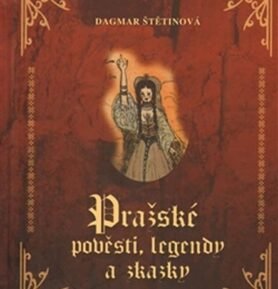 Pražské pověsti, legendy a zkazky - Josef Svátek