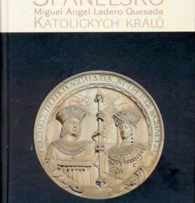 Španělsko katolických králů - Miguel Ángel Ladero Quesada