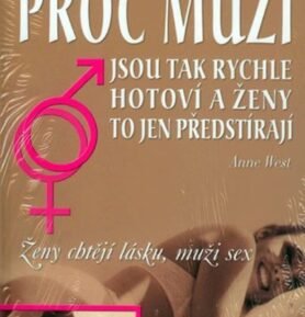 Proč muži jsou tak rychle hotoví a ženy to jen předstírají - Ženy chtějí lásku, muži sex - Anne West