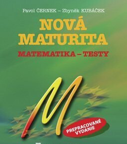 Nová maturita Matematika - Testy - Pavol Černek; Zbyněk Kubáček