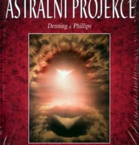 Astrální projekce - Praktické základy - Phillips Denning