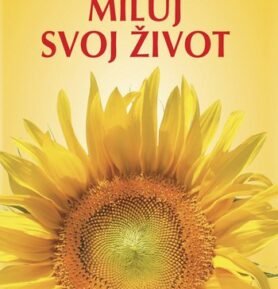 Miluj svoj život - Louise L. Hay