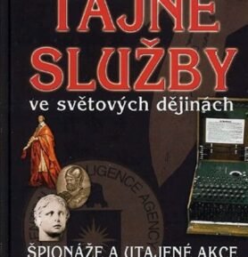 Tajné služby ve světových dějinách - Špionáže a utajené akce od antiky po současnost - Wolfgang Krieger