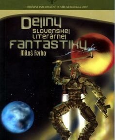 Dejiny slovenskej literárnej fantastiky - Miloš Ferko