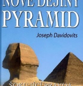 Nové dějiny pyramid - Šokující pravda o stavbě pyramid - Joseph Davidovits