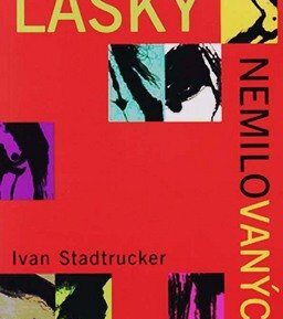 Lásky nemilovaných - Ivan Stadtrucker