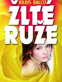 Žlté ruže - Július Balco