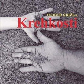 Krehkosti - Teodor Křižka