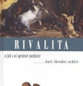 Rivalita a jak s ní správně zacházet - Kurt Theodor Oehler