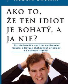 Ako to, že ten idiot je bohatý, a ja nie? - Robert Shemin