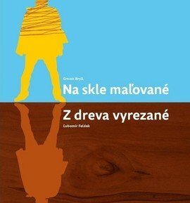 Na skle maľované Z dreva vyrezané - Ernest Bryll; Ľubomír Feldek