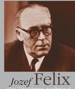 Jozef Felix ako literárna osobnosť - Július Pašteka