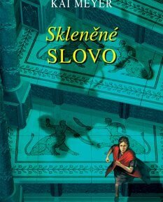 Skleněné slovo - Kai Meyer