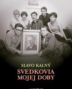 Svedkovia mojej doby - Slavo Kalný