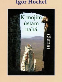 K mojim ústam nahá žena - Igor Hochel
