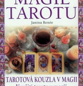 Magie tarotu - Tarotová kouzla v magii, Využití tarotu v magii - Janina Renée