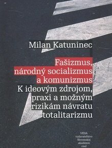 Fašizmus, národný socializmus a komunizmus - Milan Katuninec