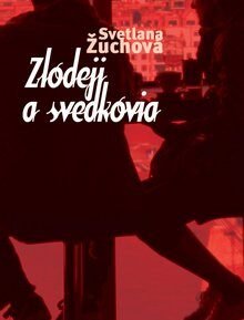 Zlodeji a svedkovia - Svetlana Žuchová