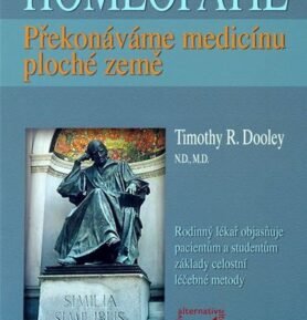 Homeopatie - Překonáváme medicínu ploché země - Timothy R. Dooley