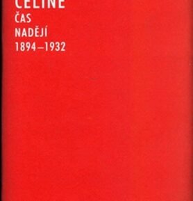 Céline I 1894-1932: Čas nadějí - Francois Gibault