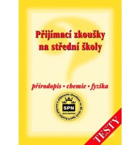 Přijímací zkoušky na střední školy - Přírodopis - chemie - fyzika - Milan Bičík