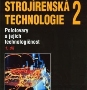 Strojírenská technologie 2, 1.díl - Miroslav Hluchý