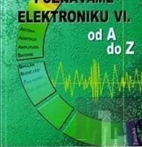 Poznáváme elektroniku VI. od A do Z - Václav Malina