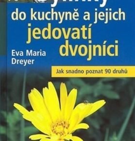 Bylinky do kuchyně a jejich jedovatí dvojníci - Eva MAria Dreyer