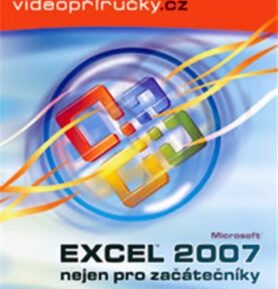 Videopříručka Excel 2007 nejen pro začátečníky - DVD - kolektiv autorů