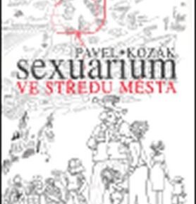 Sexuarium ve středu města - Pavel Kozák