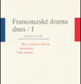 Francouzské drama dnes I. - kolektiv autorů