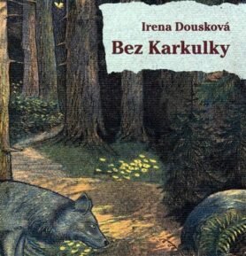 Bez Karkulky - Irena Dousková