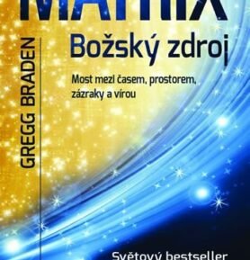 MATRIX - Božský zdroj - Gregg Braden