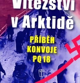 Vítězství v Arktidě - Příběh konvoje PQ 18 - C. Peter Smith
