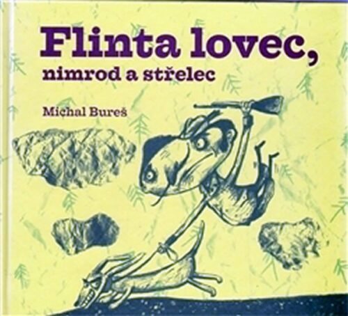 Flinta lovec, nimrod a střelec - Michal Bureš