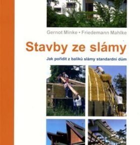Stavby ze slámy - Jak pořídit z balíků slámy standardní dům - Gernot Minke