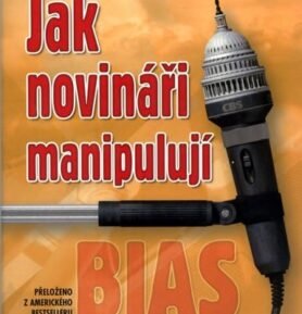 Jak novináři manipulují - Bernard Goldberg