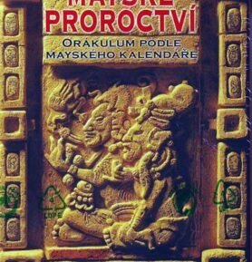 Mayské proroctví - Orákulum podle mayského kalendáře - Ronald L. Bonewitz