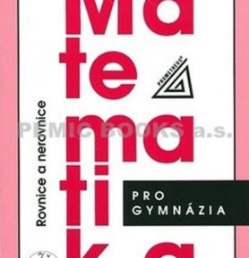 Matematika pro gymnázia - Rovnice a nerovnice - Jaroslav Charvát