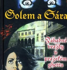 Golem a Sára - Záhadné vraždy v pražském ghettu - Vladimír Kavčiak