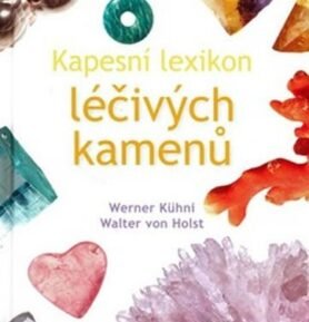 Kapesní lexikon léčivých kamenů - Werner Kühni