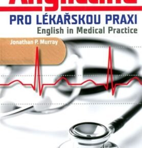 Angličtina pro lékařskou praxi / English in Medical Practice - Jonathan P. Murray