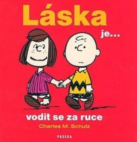 Láska je...vodit se za ruce - M. Charles Schulz